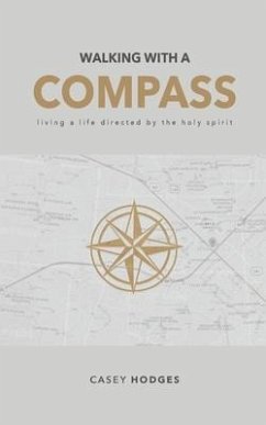 Walking with a Compass: Living a life directed by the Holy Spirit - Hodges, Casey