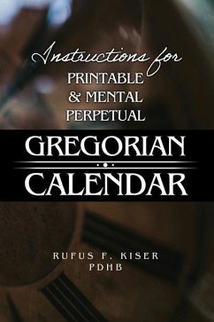 Instructions for Printable & Mental Perpetual Gregorian Calendar - Kiser Pdhb, Rufus F.