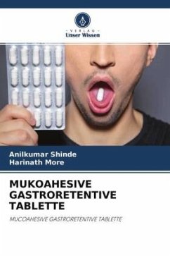 MUKOAHESIVE GASTRORETENTIVE TABLETTE - Shinde, Anilkumar;More, Harinath