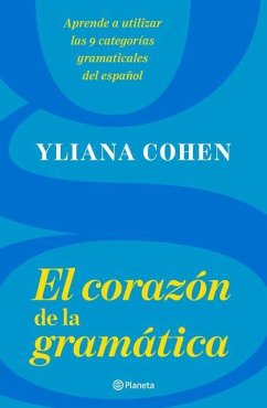 El Corazón de la Gramática - Cohen, Yliana