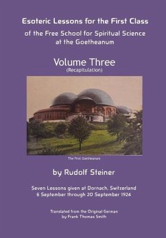 Esoteric Lessons for the First Class of the Free School for Spiritual Science at the Goetheanum - Steiner, Rudolf