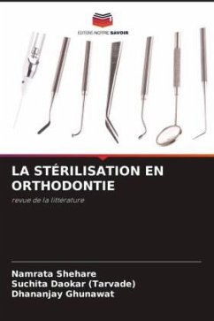 LA STÉRILISATION EN ORTHODONTIE - Shehare, Namrata;Daokar (Tarvade), Suchita;Ghunawat, Dhananjay