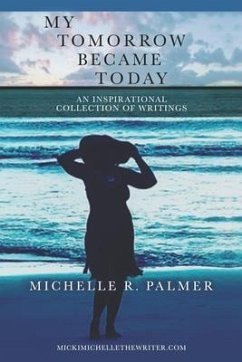 My Tomorrow Became Today - Palmer, Michelle R