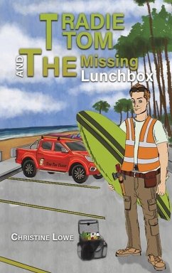 Tradie Tom and the Missing Lunchbox - Lowe, Christine