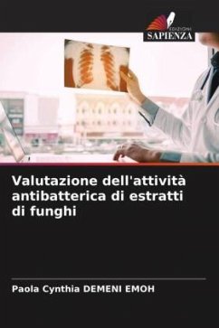 Valutazione dell'attività antibatterica di estratti di funghi - DEMENI EMOH, Paola Cynthia