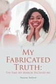 My Fabricated Truth: The Time My Mirror Deceived Me