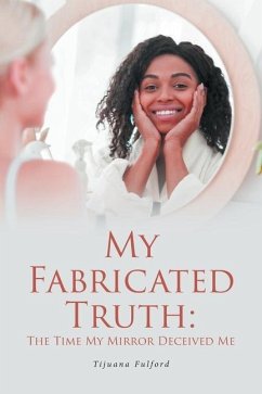 My Fabricated Truth: The Time My Mirror Deceived Me - Fulford, Tijuana