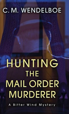 Hunting the Mail Order Murderer - Wendelboe, C. M.