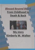 Blessed Beyond Belief: From Childhood to Death and Back
