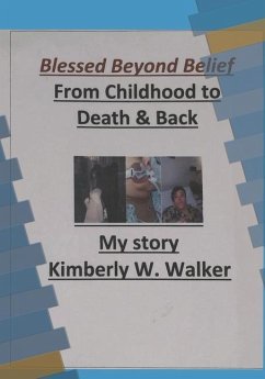 Blessed Beyond Belief: From Childhood to Death and Back - Walker, Kimberly