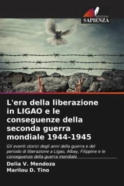 L'era della liberazione in LIGAO e le conseguenze della seconda guerra mondiale 1944-1945 - Mendoza, Delia V.;Tino, Marilou D.