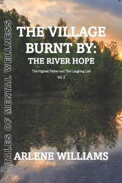 The Village Burnt by: the River Hope 5: The Highest Father and The Laughing Lad - Williams, Arlene A.