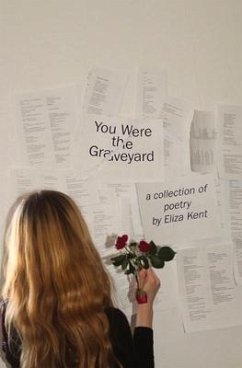 You Were the Graveyard - Kent, Eliza