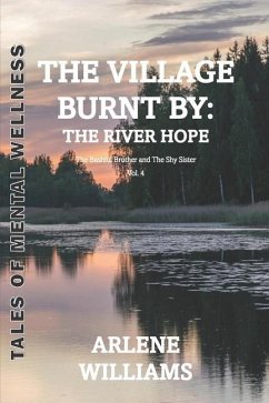 The Village Burnt by: the River Hope 4: The Bashful Brother and The Shy Sister - Williams, Arlene A.