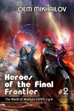 Heroes of the Final Frontier (Book #2): The World of Waldyra LitRPG Cycle - Mikhailov, Dem