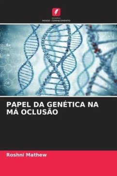 PAPEL DA GENÉTICA NA MÁ OCLUSÃO - Mathew, Roshni