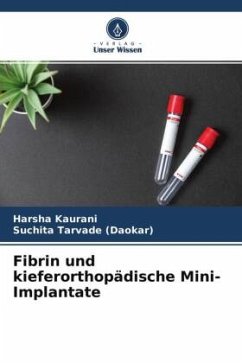 Fibrin und kieferorthopädische Mini-Implantate - Kaurani, Harsha;Tarvade (Daokar), Suchita