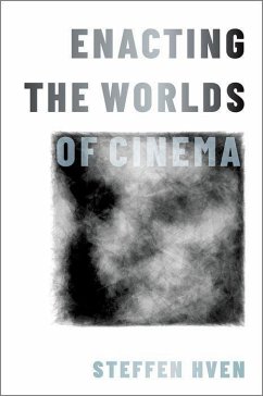 Enacting the Worlds of Cinema - Hven, Steffen
