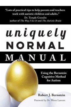 Uniquely Normal Manual: Using the Bernstein Cognitive Methods for Autism - Bernstein, Robert J.