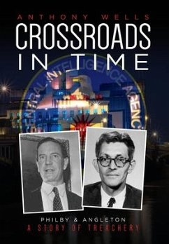 Crossroads in Time: Philby & Angleton A Story of Treachery - Wells, Anthony