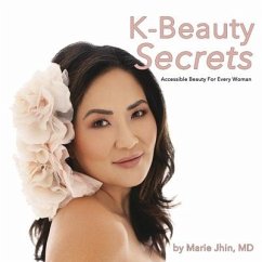 K-Beauty Secrets: Accessible Beauty for Every Woman - Jhin MD, Marie