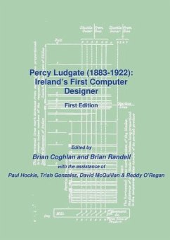 Percy Ludgate (1883-1922): Ireland's First Computer Designer - Coghlan, Brian; Randell, Brian