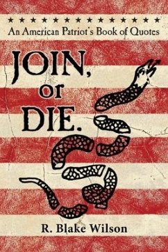 JOIN, or DIE. - An American Patriot's Book of Quotes - Wilson, R. Blake