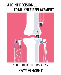 A Joint Decision ... Total Knee Replacement - Vincent, Katy