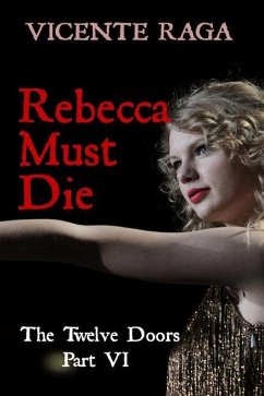 Rebecca Must Die: The Twelve Doors Part VI - Raga, Vicente