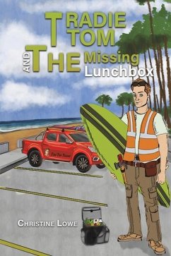 Tradie Tom and the Missing Lunchbox - Lowe, Christine