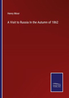 A Visit to Russia In the Autumn of 1862 - Moor, Henry