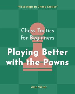 Chess Tactics for Beginners, Playing Better with the Pawns - Viktor, Alan