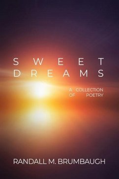 Sweet Dreams: A Collection of Poetry - Brumbaugh, Randall M.