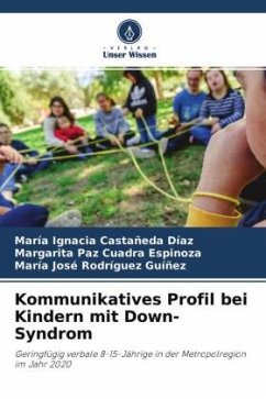 Kommunikatives Profil bei Kindern mit Down-Syndrom - Castañeda Díaz, María Ignacia;Cuadra Espinoza, Margarita Paz;Rodríguez Guíñez, María José