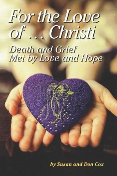 For the Love of Christi: Death & Grief Met by Love and Hope - Cox