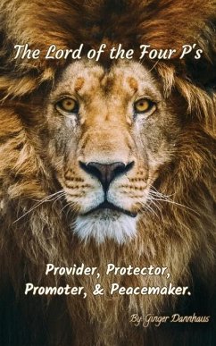 The Lord of the Four P's: The Provider, Promoter, Protector, and Peacemaker - Dannhaus, Ginger