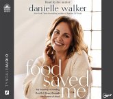 Food Saved Me: My Journey to Finding Health and Hope Through the Power of Food