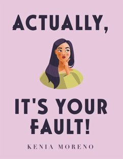 Actually, It's Your Fault! - Moreno, Kenia