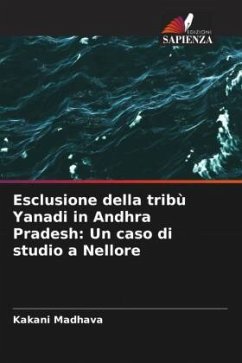 Esclusione della tribù Yanadi in Andhra Pradesh: Un caso di studio a Nellore - Madhava, Kakani