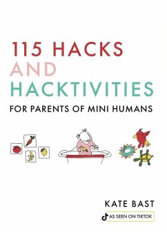 115 Hacks and Hacktivities for Parents of Mini Humans - Bast, Katherine
