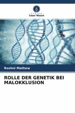 ROLLE DER GENETIK BEI MALOKKLUSION - Mathew, Roshni