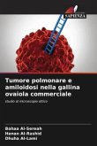 Tumore polmonare e amiloidosi nella gallina ovaiola commerciale