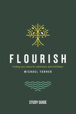 Flourish - Study Guide: Finding Your Place for Wholeness and Fulfillment - Turner, Michael