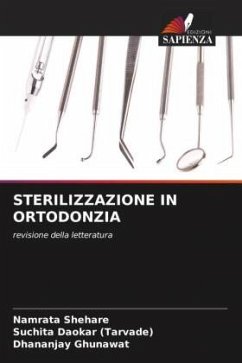 STERILIZZAZIONE IN ORTODONZIA - Shehare, Namrata;Daokar (Tarvade), Suchita;Ghunawat, Dhananjay