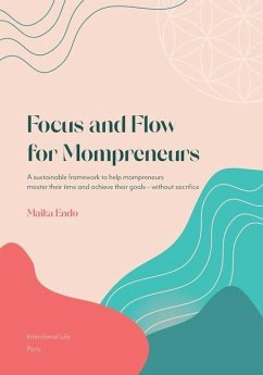 Focus and Flow for Mompreneurs - Endo, Maika