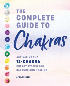 The Complete Guide to Chakras - Pfender, April