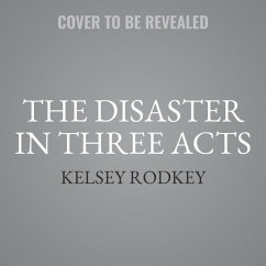 A Disaster in Three Acts - Rodkey, Kelsey