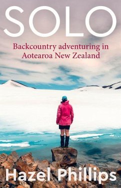 Solo: Backcountry Adventuring in Aotearoa New Zealand - Phillips, Hazel