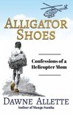 Alligator Shoes: Confessions of a Helicopter Mom