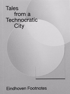 Tales from a Technocratic City: Eindhoven Footnotes
